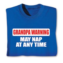 Alternate image for Grandpa Warning May Nap At Any Time T-Shirt or Sweatshirt