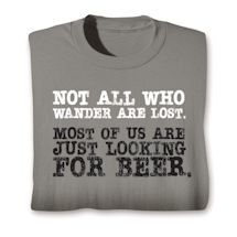 Product Image for Not All Who Wander Are Lost. Most Of Us Are Just Looking For Beer. T-Shirt or Sweatshirt