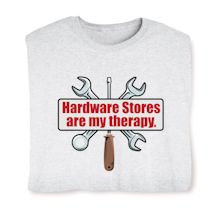 Product Image for Hardware Stores Are My Therapy T-Shirt or Sweatshirt