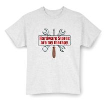 Alternate Image 2 for Hardware Stores Are My Therapy T-Shirt or Sweatshirt