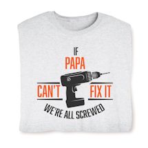 Alternate image Personalized If (Papa) Can&#39;t Fix It We&#39;re All Screwed T-Shirt or Sweatshirt