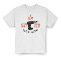 Alternate Image 2 for Personalized If (Papa) Can't Fix It We're All Screwed T-Shirt or Sweatshirt