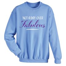 Alternate image for Not A Day Over Fabulous T-Shirt or Sweatshirt