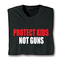 Alternate image Protect Kids Not Guns T-Shirt or Sweatshirt