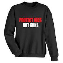 Alternate image Protect Kids Not Guns T-Shirt or Sweatshirt