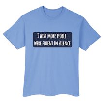 Alternate Image 2 for I Wish More People Were Fluent In Silence T-Shirt or Sweatshirt