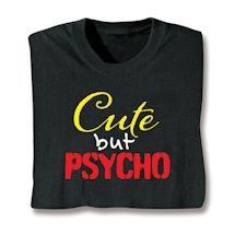 Alternate image for Cute But Psycho T-Shirt or Sweatshirt