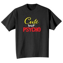Alternate Image 2 for Cute But Psycho T-Shirt or Sweatshirt