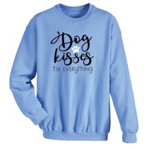 Alternate image for Dog Kisses Fix Everything T-Shirt Or Sweatshirt