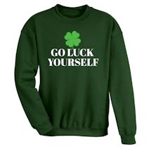 Alternate image for Go Luck Yourself T-Shirt Or Sweatshirt