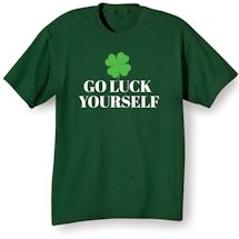 Alternate image for Go Luck Yourself T-Shirt Or Sweatshirt