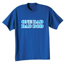 Alternate image for One Bad Dad Bod T-Shirt Or Sweatshirt
