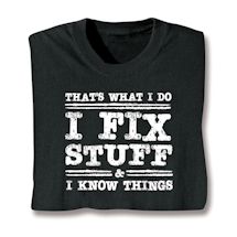 Alternate image That's What I Do I Fix Stuff & I Know Things T-Shirt Or Sweatshirt