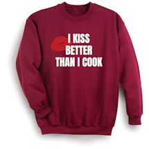Alternate image for I Kiss Better Than I Cook T-Shirt Or Sweatshirt