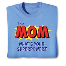 Alternate image for I'm A Mom What's Your Superpower? T-Shirt Or Sweatshirt