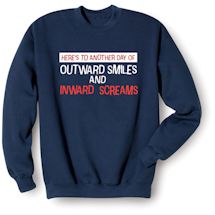 Alternate image for Here's To Another Day Of Outward Smiles And Inward Screams T-Shirt Or Sweatshirt