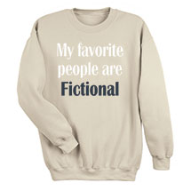 Alternate image for My Favorite People Are Fictional Sand T-Shirt or Sweatshirt