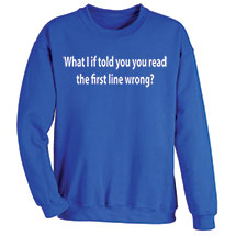 Alternate image for What I If Told You You Read The First T-Shirt or Sweatshirt