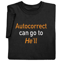 Alternate image for Autocorrect Can Go To Black T-Shirt or Sweatshirt