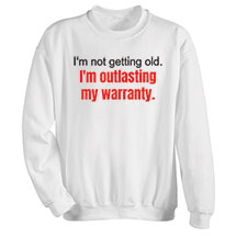 Alternate image for I'm Not Getting Old White T-Shirt or Sweatshirt