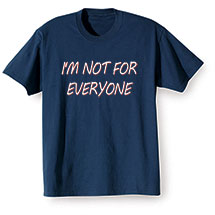 Alternate image for Im Not For Everyone Navy T-Shirt or Sweatshirt