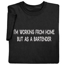 Alternate image I Am Working From Home Black T-Shirt or Sweatshirt