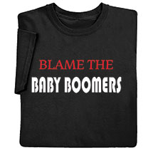 Alternate image for Blame The Baby Boomers Black T-Shirt or Sweatshirt