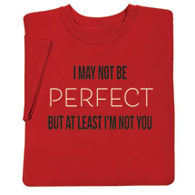 Alternate image for I May Not Be Perfect Red T-Shirt or Sweatshirt
