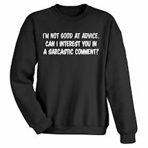 Alternate image for I'm Not Good At Advice. T-Shirt Or Sweatshirt