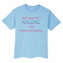 Alternate image for My Husband Calls It Nagging. I Call It Motivational Speaking. T-Shirt Or Sweatshirt