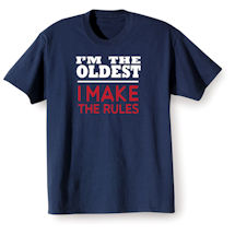 Product Image for I'm The Oldest I Make the Rules T-Shirt or Sweatshirt