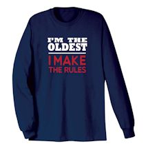 Alternate Image 4 for I'm The Oldest I Make the Rules Shirts