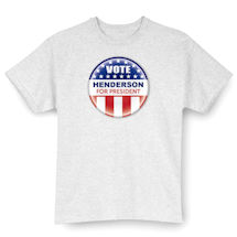 Alternate image for Personalized Vote "Your Name" For President Button T-Shirt or Sweatshirt