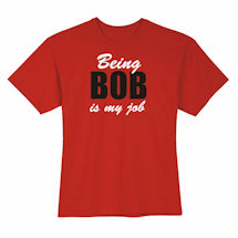 Alternate Image 4 for Being Bob Is My Job Shirts