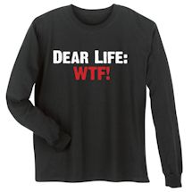 Alternate image Dear Life: WTF Shirt