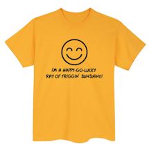 Alternate Image 1 for I'm A Happy Go Lucky T-Shirt or Sweatshirt