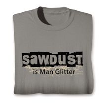 Alternate image Sawdust is Man Glitter T-Shirt or Sweatshirt