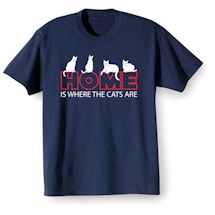 Alternate image Home Is Where The Cats Are T-Shirt or Sweatshirt