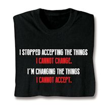 Alternate image I'm Changing The Things I Cannot Accept Shirt