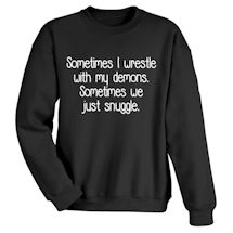 Alternate Image 1 for I Wrestle With My Demons T-Shirt or Sweatshirt