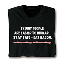 Alternate image Stay Safe - Eat Bacon Shirts