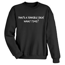 Alternate Image 1 for Terrible Idea T-Shirt or Sweatshirt