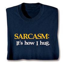 Alternate image for Sarcasm T-Shirt or Sweatshirt