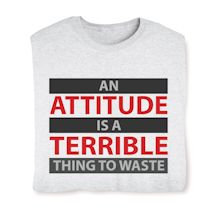 Product Image for An Attitude Is A Terrible Thing To Waste Shirt