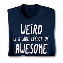 Product Image for Weird Is A Side Effect Of Awesome Shirts