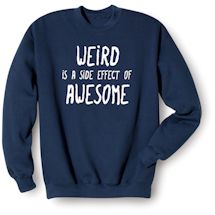 Alternate Image 1 for Weird Is A Side Effect Of Awesome Shirts