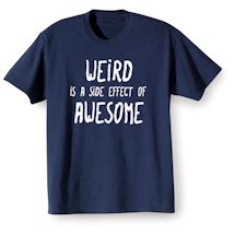 Alternate Image 2 for Weird Is A Side Effect Of Awesome Shirts