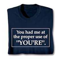 Product Image for You Had Me At The Proper Use Of 'You're'. Shirts