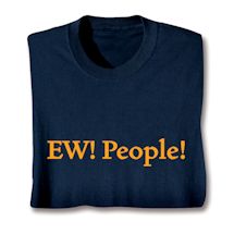 Product Image for Ew! People! T-Shirt or Sweatshirt