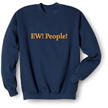 Alternate Image 1 for Ew! People! T-Shirt or Sweatshirt